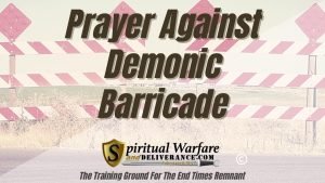Prayer Against Demonic Barricade