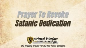 Prayer To Revoke Satanic Dedication