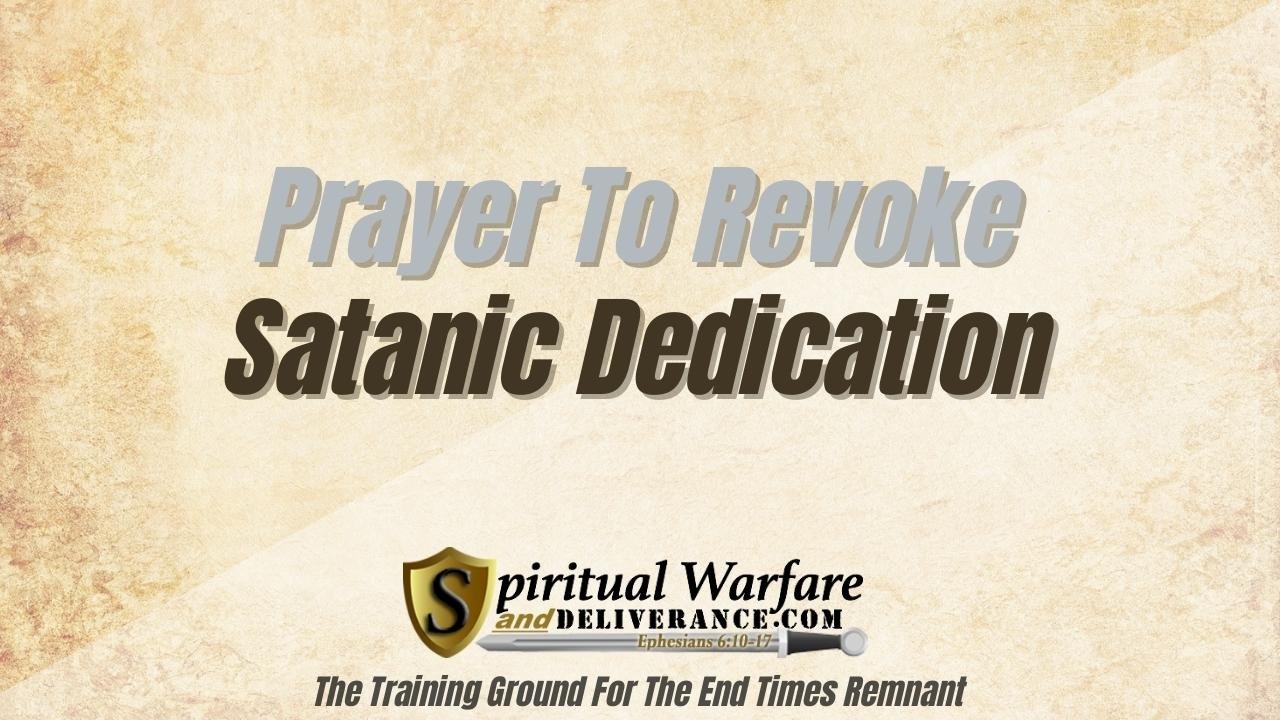 Prayer To Revoke Satanic Dedication