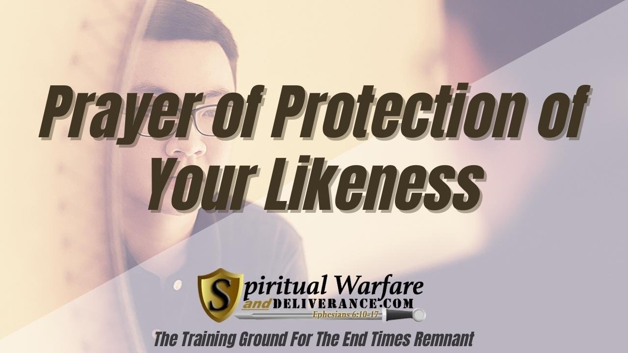 Prayer Of Protection Over Your LIkeness