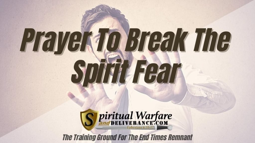 Prayer To Break the Spirit of Fear