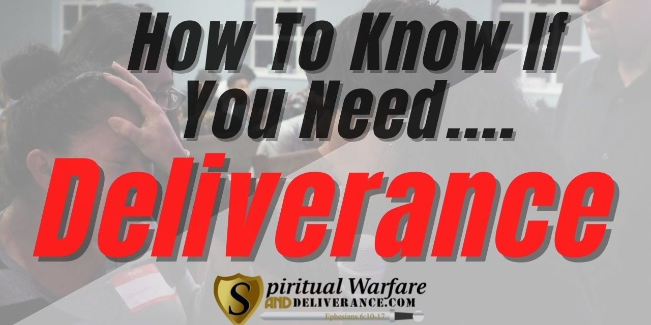 How To Know If You Need Deliverance