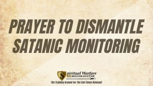 PRAYER-TO-DISMANTLE-SATANIC-MONITORING