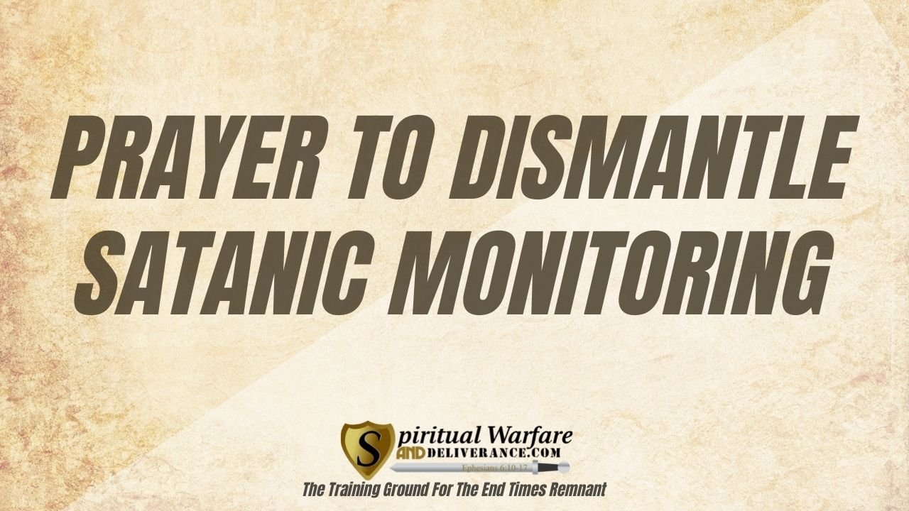 PRAYER-TO-DISMANTLE-SATANIC-MONITORING