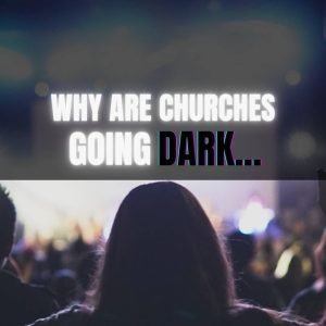 Why Are Churches Going Dark?